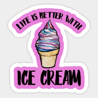 Life is better with Ice cream Sticker